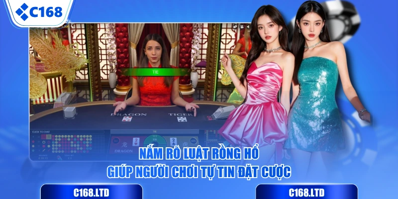 Nắm rõ luật Rồng Hổ giúp người chơi tự tin đặt cược