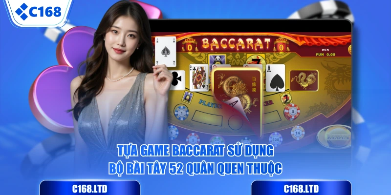 Tựa game Baccarat sử dụng bộ bài Tây 52 quân quen thuộc